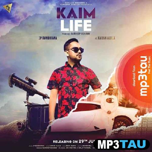 Kaim-Life-Ft-Karan-Aujla JP Randhawa mp3 song lyrics